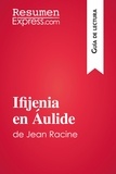  ResumenExpress - Guía de lectura  : Ifijenia en Áulide de Jean Racine (Guía de lectura) - Resumen y análisis completo.