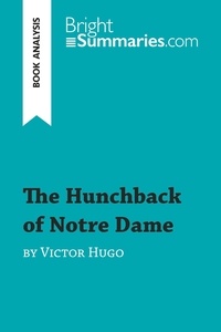 Summaries Bright - BrightSummaries.com  : The Hunchback of Notre Dame by Victor Hugo (Book Analysis) - Detailed Summary, Analysis and Reading Guide.