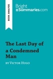 Summaries Bright - BrightSummaries.com  : The Last Day of a Condemned Man by Victor Hugo (Book Analysis) - Detailed Summary, Analysis and Reading Guide.