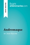 Summaries Bright - BrightSummaries.com  : Andromaque by Jean Racine (Book Analysis) - Detailed Summary, Analysis and Reading Guide.