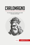  50Minutos - Historia  : Carlomagno - El emperador de Occidente que sentó las bases de Europa.