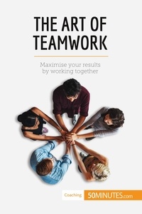  50Minutes - Coaching  : The Art of Teamwork - Maximise your results by working together.