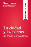  ResumenExpress - Guía de lectura  : La ciudad y los perros de Mario Vargas Llosa (Guía de lectura) - Resumen y análisis completo.