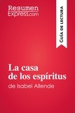 ResumenExpress - Guía de lectura  : La casa de los espíritus de Isabel Allende (Guía de lectura) - Resumen y análisis completo.