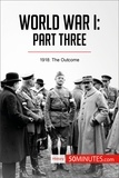  50Minutes - History  : World War I: Part Three - 1918: The Outcome.