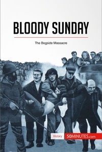  50Minutes - History  : Bloody Sunday - The Bogside Massacre.