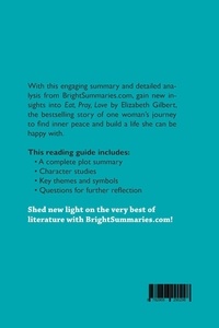 BrightSummaries.com  Eat, Pray, Love by Elizabeth Gilbert (Book Analysis). Detailed Summary, Analysis and Reading Guide