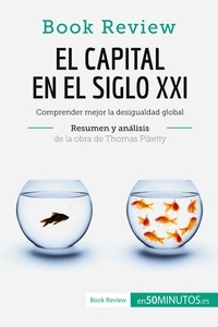  50Minutos - Book Review  : El capital en el siglo XXI de Thomas Piketty (Análisis de la obra) - Comprender mejor la desigualdad global.