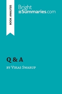 Summaries Bright - BrightSummaries.com  : Q & A by Vikas Swarup (Book Analysis) - Detailed Summary, Analysis and Reading Guide.