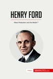  50Minutes - History  : Henry Ford - Mass Production and the Model T.