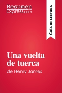  ResumenExpress - Guía de lectura  : Una vuelta de tuerca de Henry James (Guía de lectura) - Resumen y análisis completo.