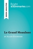  Bright Summaries - BrightSummaries.com  : Le Grand Meaulnes by Alain-Fournier (Book Analysis) - Detailed Summary, Analysis and Reading Guide.
