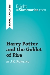 Summaries Bright - BrightSummaries.com  : Harry Potter and the Goblet of Fire by J.K. Rowling (Book Analysis) - Detailed Summary, Analysis and Reading Guide.