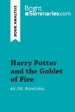  Bright Summaries - BrightSummaries.com  : Harry Potter and the Goblet of Fire by J.K. Rowling (Book Analysis) - Detailed Summary, Analysis and Reading Guide.