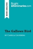 Summaries Bright - BrightSummaries.com  : The Gallows Bird by Camilla Läckberg (Book Analysis) - Detailed Summary, Analysis and Reading Guide.