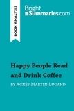 Summaries Bright - BrightSummaries.com  : Happy People Read and Drink Coffee by Agnès Martin-Lugand (Book Analysis) - Detailed Summary, Analysis and Reading Guide.