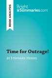 Summaries Bright - BrightSummaries.com  : Time for Outrage! by Stéphane Hessel (Book Analysis) - Detailed Summary, Analysis and Reading Guide.
