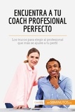  50Minutos - Coaching  : Encuentra a tu coach profesional perfecto - Los trucos para elegir al profesional que más se ajuste a tu perfil.