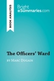 Summaries Bright - BrightSummaries.com  : The Officers' Ward by Marc Dugain (Book Analysis) - Detailed Summary, Analysis and Reading Guide.
