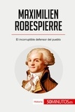  50Minutos - Historia  : Maximilien Robespierre - El incorruptible defensor del pueblo.
