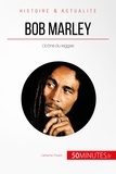 Catherine Thirard - Bob Marley - L'icône du reggae.