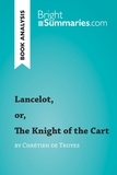 Summaries Bright - BrightSummaries.com  : Lancelot, or, The Knight of the Cart by Chrétien de Troyes (Book Analysis) - Detailed Summary, Analysis and Reading Guide.