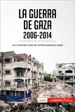  50Minutos - Historia  : La guerra de Gaza (2006-2014) - Los momentos clave del conflicto palestino-israelí.