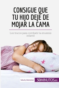  50Minutos - Salud y bienestar  : Consigue que tu hijo deje de mojar la cama - Los trucos para combatir la enuresis infantil.