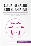  50Minutos - Salud y bienestar  : Cuida tu salud con el shiatsu - Las claves para recuperar el equilibrio físico y mental.