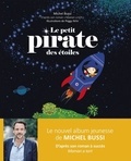 Michel Bussi et Peggy Nille - Le petit pirate des étoiles.