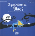 Louison Nielman et Thierry Manès - A quoi rêves-tu, Blue ? - Une histoire d'amour grande comme l'océan.