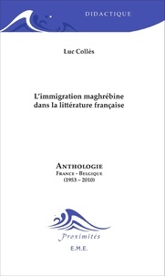  XXX - L'immigration maghrébine dans la littérature française - Anthologie France-Belgique (1953-2010).