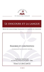 Geneviève Salvan - Le discours et la langue N° 4.2/2012-2013 : Figures et contexte(s).