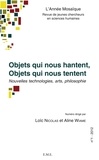 Loïc Nicolas et Aline Wiame - L'Année Mosaïque N° 1/2012 : Objets qui nous hantent, objets qui nous tentent - Nouvelles technologies, arts, philosophie.