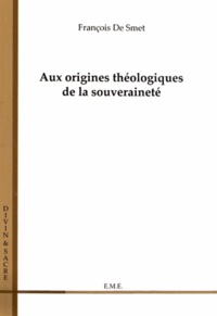 François De Smet - Aux origines théologiques de la souveraineté.