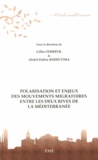 Gilles Ferréol et Abdel-Halim Berretima - Polarisation et enjeux des mouvements migratoires entre les deux rives de la Méditerranée.