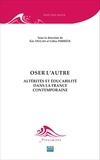 Eric Dugas et Gilles Ferréol - Oser l'autre - Altérités et éducabilité dans la France contemporaine.