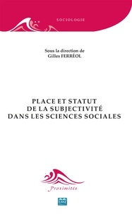 Gilles Ferréol - Statut et place de la subjectivité dans les sciences sociales.