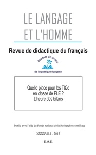 Jean-Marc Defays et Audrey Mattioli-Thonard - Le Langage et l'Homme Volume 47 N° 1, 2012 : Quelle place pour les TICe en classe de FLE ? - L'heure des bilans.