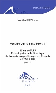 Jean-Marc Defays - 20 ans de FLES : faits et gestes de la didactique du français langue étrangère et seconde de 1995 à 2015 - Volume 2, Contextualisations.