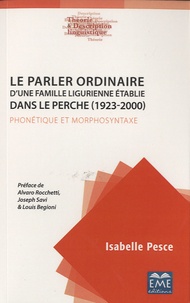 Isabelle Pesce - Le parler ordinaire d'une famille ligurienne établie dans le Perche (1923-2000) - Phonétique et morphosyntaxe.