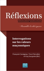 François Cavaignac et Guy Jucquois - Interrogations sur les valeurs maçonniques.