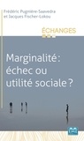 Frédéric Pugnière-Saavedra et Jacques Fischer-Lokou - Marginalité : échec ou utilité sociale ?.