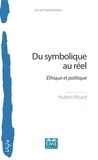 Hubert Ricard - Du symbolique au réel - Ethique et politique.