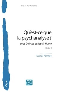 Pascal Nottet - Qu'est-ce que la psychanalyse ? - Avec Deleuze et depuis Hume Tome 1.