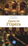Guillaume Plaisance - Penser (à) l'Opéra.