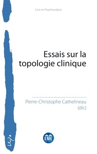 Pierre-Christophe Cathelineau - Essais sur la topologie clinique.