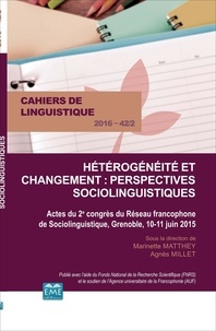 Marinette Matthey et Agnès Millet - Cahiers de linguistique N° 42/1, 2016 : Hétérogénéité et changement : perspectives sociolinguistiques - Actes du 2e congrès du Réseau francophone de Sociolinguistique, Grenoble, 10-11 juin 2015.