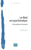 Elie Doumit - Le réel en psychanalyse - Entre épreuve et preuve.
