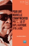 Léon-Michel Ilunga - Pour une nouvelle communication politique et diplomatique africaine.